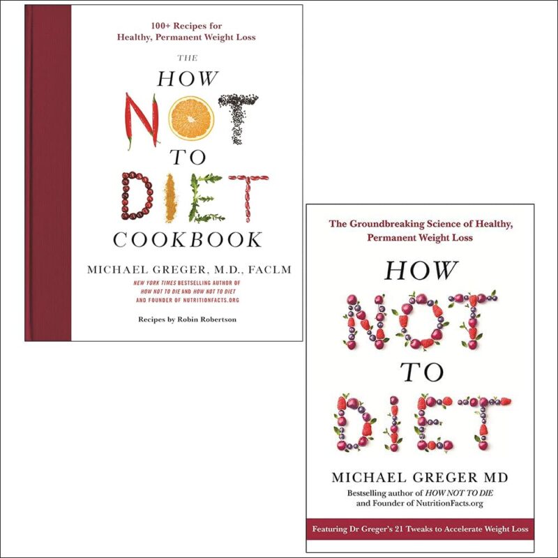 The How Not To Diet Cookbook & How Not To Diet By Michael Greger 2 Books Collection Set